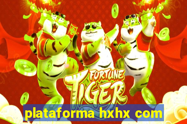 plataforma hxhx com